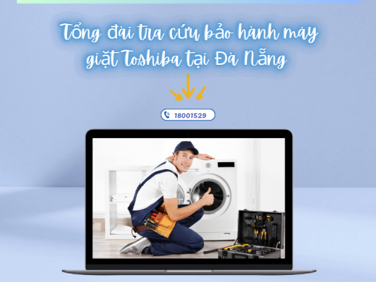 Hotline tổng đài tra cứu bảo hành máy giặt Toshiba tại Đà Nẵng