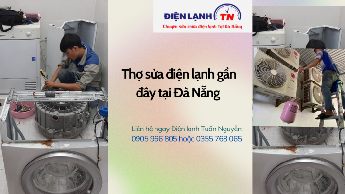 Thợ sửa điện lạnh gần đây Đà Nẵng