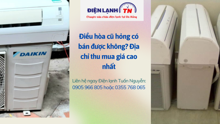 Điều hòa cũ hỏng có bán được không?